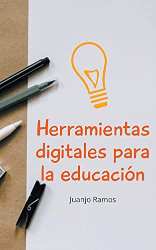 Herramientas Digitales para la Educación - Juanjo Ramos