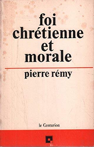 Pierre Rémy-Foi chrétienne et morale.
