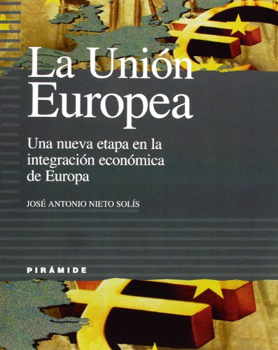 La Union Europea. Una nueva etapa en la integracion economica de Europa (EMPRESA Y GESTION) (Empresa Y Gestion / Business and Management)