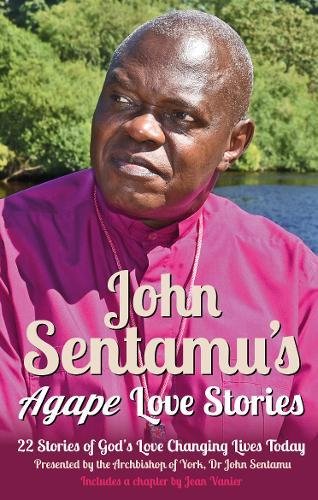 John Sentamu-John Sentamu's Agape Love Stories