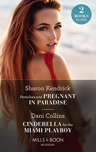 Sharon Kendrick-Penniless and Pregnant in Paradise / Cinderella for the Miami Playboy