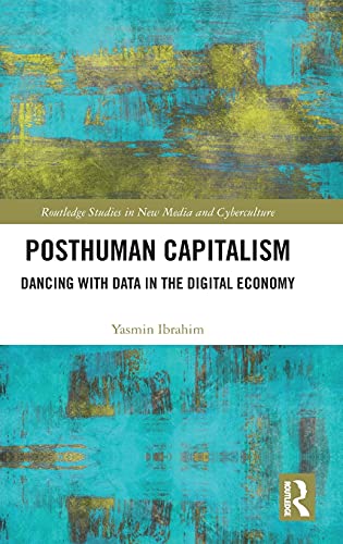 Yasmin Ibrahim-Posthuman Capitalism