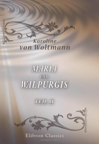 Maria und Walpurgis - Karoline Von Woltmann