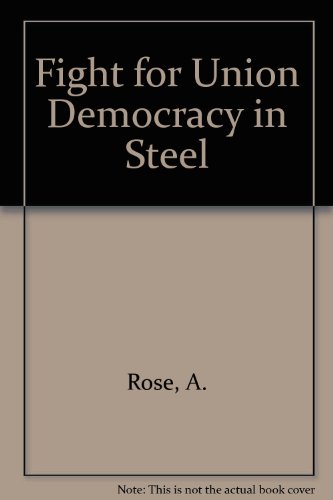 Fight for Union Democracy in Steel - Andy Rose