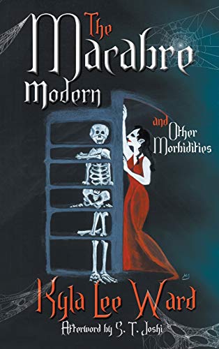 The Macabre Modern and Other Morbidities - Kyla Lee Ward