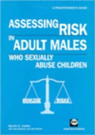 Assessing risk in adult males who sexually abuse children - Martin C. Calder