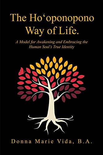 Donna Marie Vida B. A.-Ho'Oponopono Way of Life