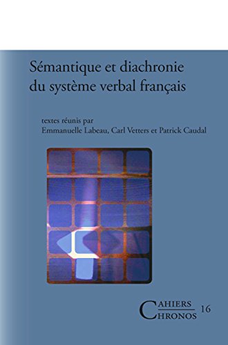 SÃ©mantique et diachronie du systÃ¨me verbal franÃ§ais (Cahiers Chronos 16) (Cahiers Chronos) - Emmanuelle Labeau