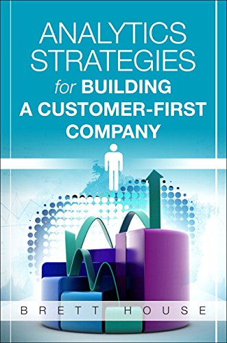 Brett House-Analytics Strategies for Building a Customer-First Company