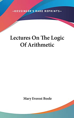 Mary Everest Boole-Lectures On The Logic Of Arithmetic