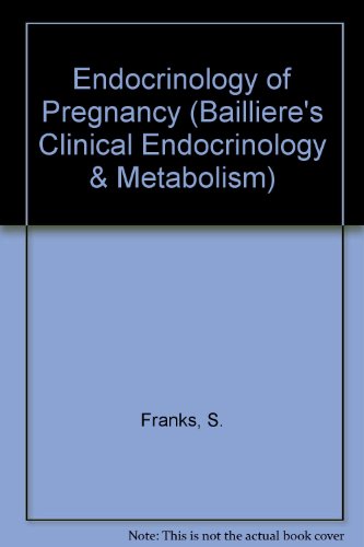 Endocrinology of Pregnancy (Bailliere's Clinical Endocrinology and Metabolism)