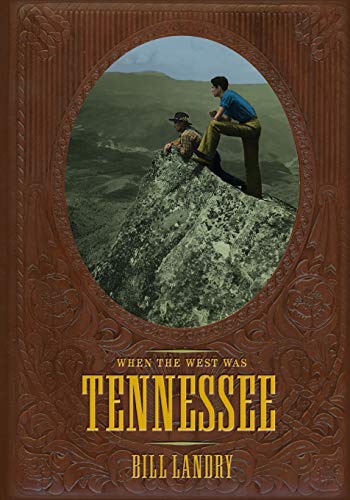 When The West Was Tennessee - William Anthony Landry
