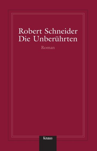 Die Unberührten - Robert Schneider