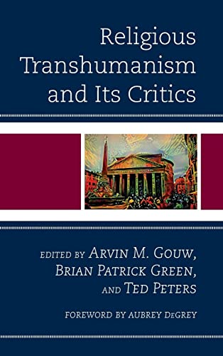 Religious Transhumanism and Its Critics - Arvin M. Gouw