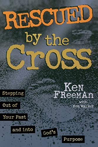 Rescued By the Cross - Ken Freeman
