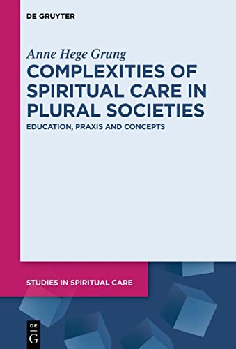Complexities of Spiritual Care in Plural Societies - Anne Hege Grung
