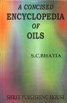 S.C. Bhatia-A Concised Encyclopaedia of Oils