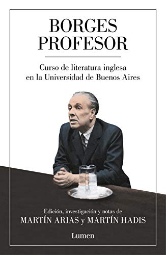 Borges profesor: curso de literatura inglesa en la Universidad de Buenos Aires - Jorge Luis Borges