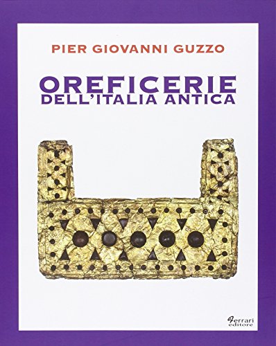 Oreficerie dell'Italia antica - Pier Giovanni Guzzo