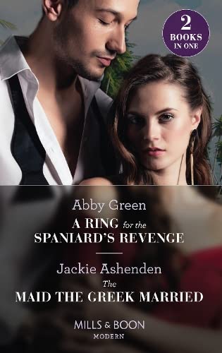 Abby Green-Ring for the Spaniard's Revenge / the Maid the Greek Married