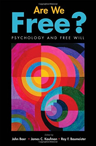 Are We Free? Psychology and Free Will - John Baer