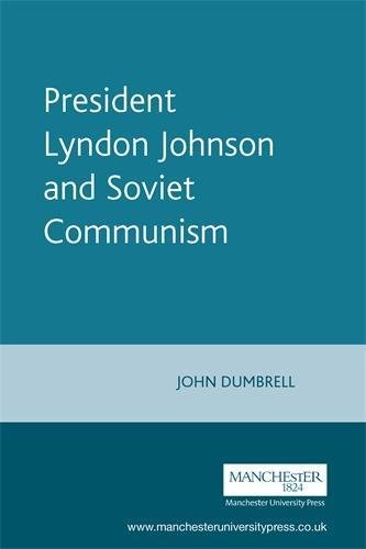 John Dumbrell-President Lyndon Johnson and Soviet communism