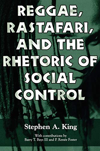 Reggae, Rastafari, and the Rhetoric of Social Control - Stephen A. King