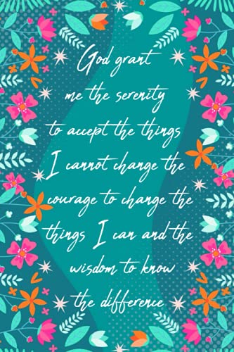 Holy Religious Notebooks-God Grant Me the Serenity to Accept the Things I Cannot Change the Courage to Change the Things I Can and the Wisdom to Know the Difference