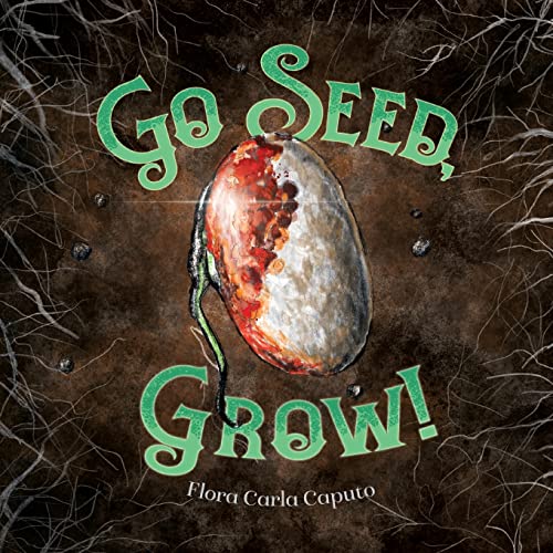 Go Seed, Grow! - Flora Caputo