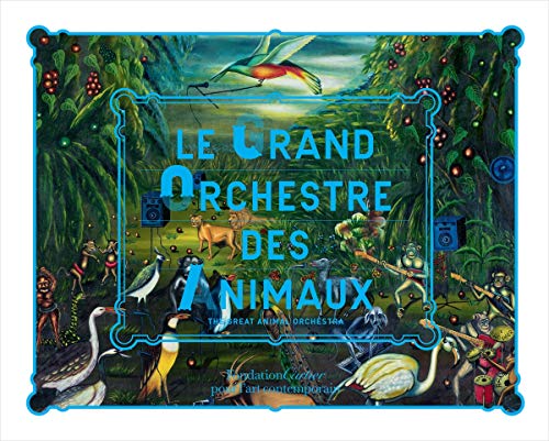 Grand Orchestre des Animaux (The Great Animal Orchestra) - Bernie Krause
