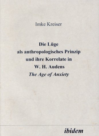 Imke Kreiser-Lüge als anthropologisches Prinzip und ihre Korrelate in W.H. Audens The age of anxiety