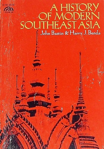 A HISTORY OF MODERN SOUTHEAST ASIA Colonialism,nationalism,and Decolonization - JOHN And BENDAHARRY J. BASTIN