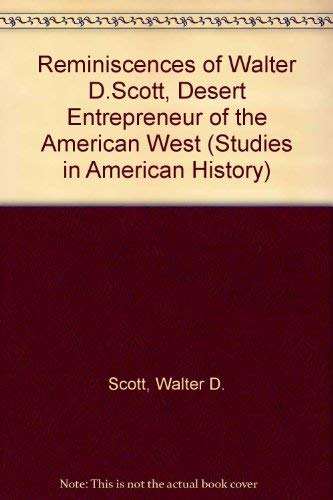 Reminiscences of Walter D. Scott, desert entrepreneur of the American West - Walter D. Scott