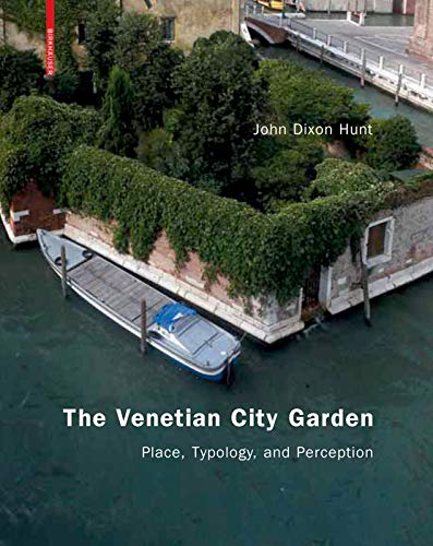 John Dixon Hunt-The Venetian city garden