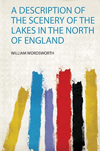 William Wordsworth-Description of the Scenery of the Lakes in the North of England