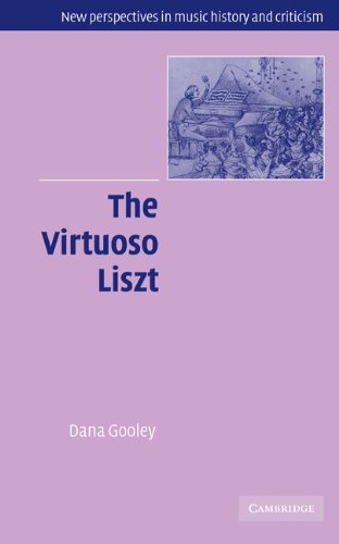 Dana Gooley-The Virtuoso Liszt (New Perspectives in Music History and Criticism)