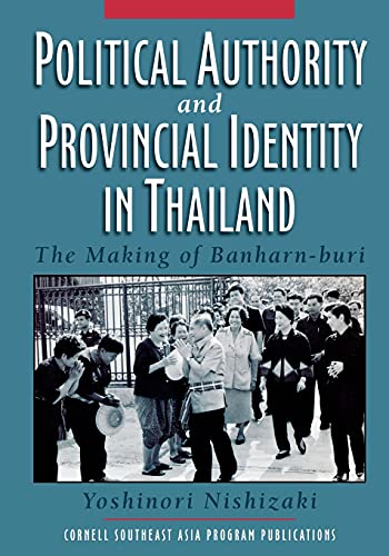 Yoshinori Nishizaki-Political Authority and Provincial Identity in Thailand