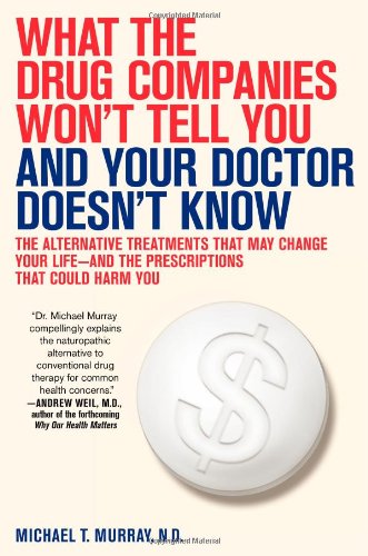 Michael T. Murray-What the drug companies won't tell you and your doctor doesn't know