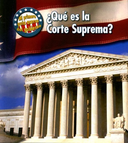 Que Es La Corte Suprema?/ What's the Supreme Court? (Mi Primera Guia Acera Del Gobierno/ First Guide to Government) - Nancy Harris