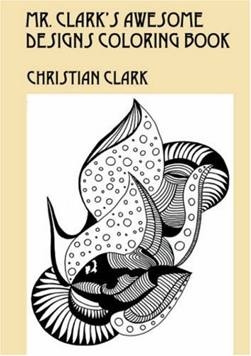 Christian Clark-Mr. Clark's Awesome Designs Coloring  Book