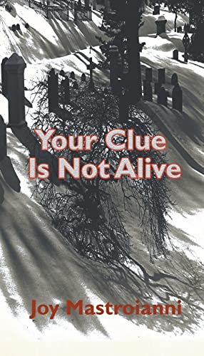Your Clue Is Not Alive - Joy Mastroianni