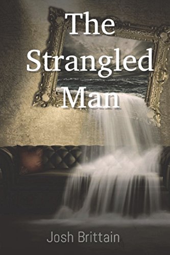 Josh Brittain-The Strangled Man