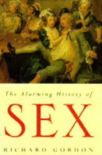 Gordon, Richard-alarming history of sex
