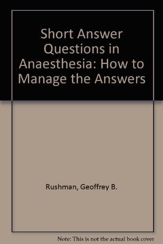 Short Answer Questions in Anaesthesia - Geoffrey B. Rushman