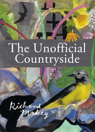 Richard MABEY-Unofficial Countryside, the [Richard Mabey Library]