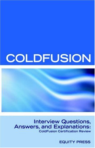 Macromedia ColdFusion MX 7 Interview Questions, Answers, and Explanations - Terry Sanchez-Clark