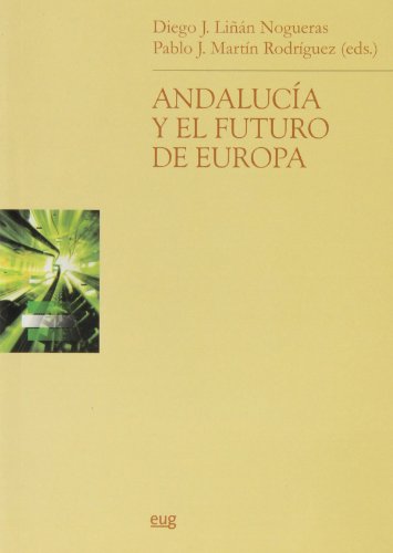 Andalucía y el futuro de europa - Diego J. Liñán Nogueras