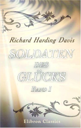 Soldaten des Glücks. Band I - Richard Harding Davis