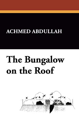 The Bungalow on the Roof - Achmed Abdullah