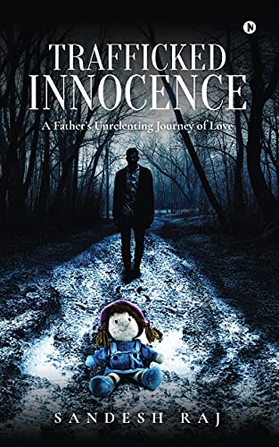 Trafficked Innocence - Sandesh Raj